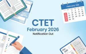 Read more about the article CTET February 2026 Notification Out : Apply Online, Eligibility, Exam Date & Pattern