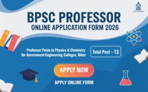 Read more about the article BPSC Professor Online Application Form 2026 BPSC Professor of Physics & Chemistry