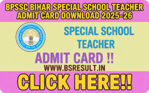 Read more about the article BPSC Bihar Special School Teacher Admit Card Download 2025-26