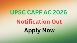Read more about the article UPSC CAPF Ac 2026 Notification Out: 349 पदों के लिए Apply Online लिंक एक्टिव