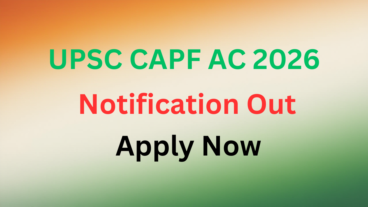 You are currently viewing UPSC CAPF Ac 2026 Notification Out: 349 पदों के लिए Apply Online लिंक एक्टिव